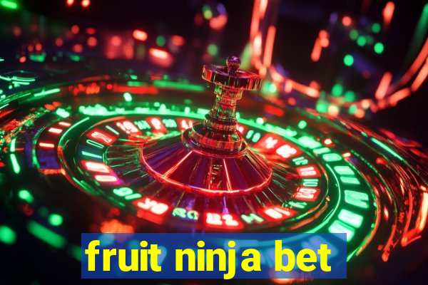 fruit ninja bet